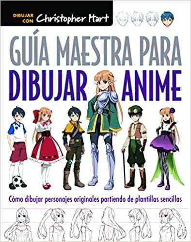 Guía Maestra Para Dibujar Anime: Cómo dibujar personajes originales partiendo de plantillas sencillas