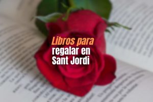 Los 9 mejores libros para regalar en Sant Jordi